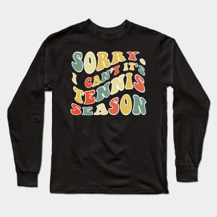 Sorry Can't Tennis Bye Tennis Life Funny Tennis Gift Tennis Long Sleeve T-Shirt